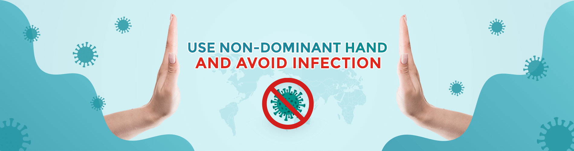 Use Non-Dominant Hand & Avoid Infection